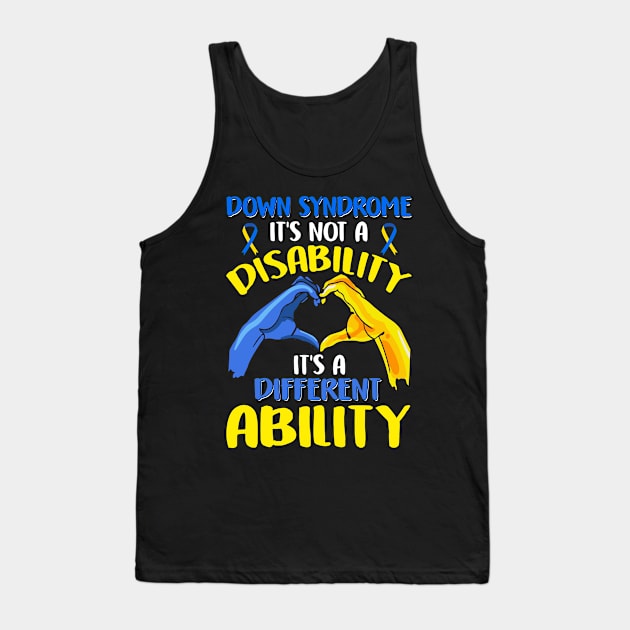 DOWN SYNDROME IT'S NOT A DISABILITY  IT'S A DIFFERENT ABILITY Tank Top by sharukhdesign